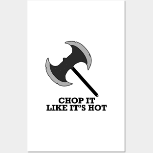 Axe Chop It Like It's Hot Posters and Art